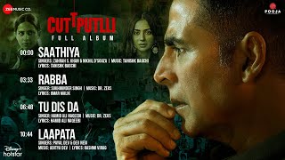 Cuttputlli (2022) Movie All Songs Ft Akshay Kumar, Rakul Preet & Sargun Mehta