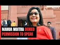 Mahua Moitra Denied Permission To Speak During Discussion On Ethics Report