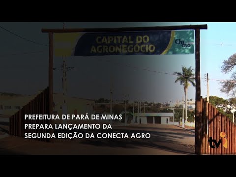 Vídeo: Prefeitura de Pará de Minas prepara lançamento da segunda edição da Expo Conecta Agro