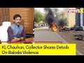 FIR Registered Against 200 People | KL Chauhan, Collector Shares Details On Baloda Violence |NewsX