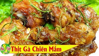 ✅ Làm Thịt Gà Chiên Mắm Kiểu Này Qúa Ngon | Hồn Việt Food