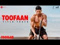 Title track from Toofaan ft. Farhan Akhtar, Mrunal Thakur