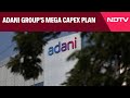 Adani News | Adani Group Prepares Massive $100 Billion Capex Plan