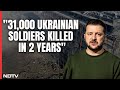 Russia-Ukraine War I Zelensky Says 31,000 Ukrainian Soldiers Killed In 2 Years Of War With Russia