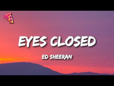 Ed Sheeran - Eyes Closed