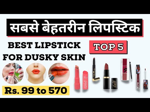 Best 5 Lipstick for Dark / Dusky Skin