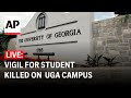 LIVE: Vigil for student killed on University of Georgia campus