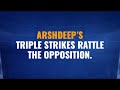 Arshdeep’s swing has the opposition in deep trouble.