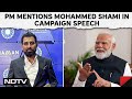 PM Modi On Shami | In PM Modis UP Campaign Speech, A Mention Of Pacer Mohammed Shami