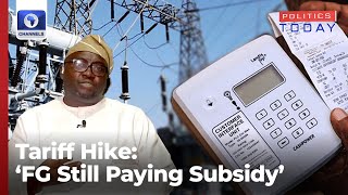 FG Still Paying Electricity Subsidy Despite Band A Tariff Hike - Minister | Politics Today