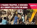Agra Shops Collapse | 2 Feared Trapped, 5 Rescued As 4 Shops Collapse In Agra