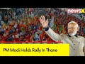 PM Modi Holds Rally In Thane | BJPs Poll Blitz In Maharashtra | NewsX