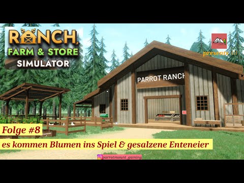 Ranch Farm & Store Simulator #8 es kommen Blumen ins Spiel & gesalzene Enteneier (deutsch/Letsplay)