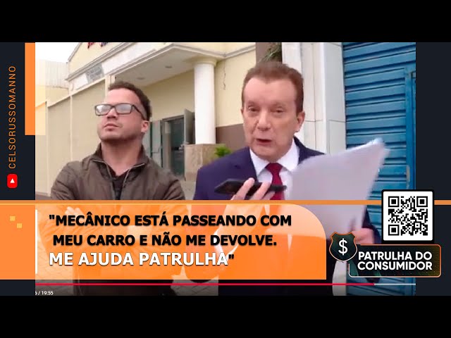 "O mecânico está passeando com o meu carro e não me devolve. Me ajuda Patrulha?"