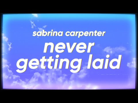 Sabrina Carpenter - Never Getting Laid