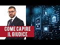 Come capire il Giudice (e farcelo amico)