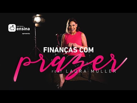 Finanças com Prazer: Laura Muller no Serasa Ensina