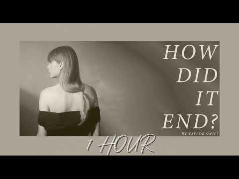 How Did It End? - Taylor Swift (1 HOUR)
