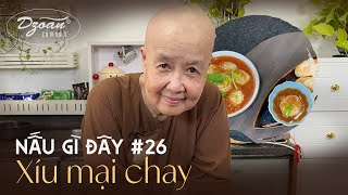 Nấu gì đây #26 | Xíu mại chay: Món ăn có thể ăn cùng bánh mì, bánh bao hay cơm trắng đều ngon