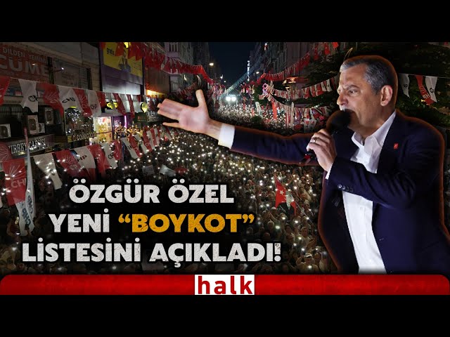 CHP lideri Özgür Özel, Avcılar mitinginde boykot listesini güncelledi! İşte o firmalar...