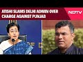 Atishi AAP News | “They Don’t Even Know…”: Atishi Slams Delhi Admin Over Charge Against Punjab
