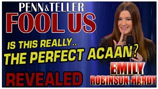 PERFECT ACAAN Revealed? - Penn & Teller FOOL US Emily Robinson-Hardy S10E19