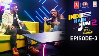 Indie Hain Hum Episode 3 With Tulsi Kumar (Naam Unplugged) Season 2