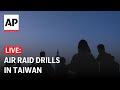 LIVE: Air raid drills in Taiwan as part of annual Han Kuang exercises