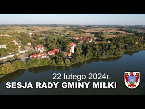 LXIII Sesja Rady Gminy Miłki - 22 lutego 2024r.