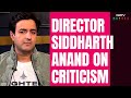 Fighter Movie Director Siddharth Anand On Dealing With Criticism