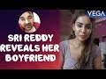 Sri Reddy reveals Her Boyfriend name