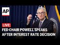 Jerome Powell speech LIVE: Fed Chair Powell speaks after FOMC meeting