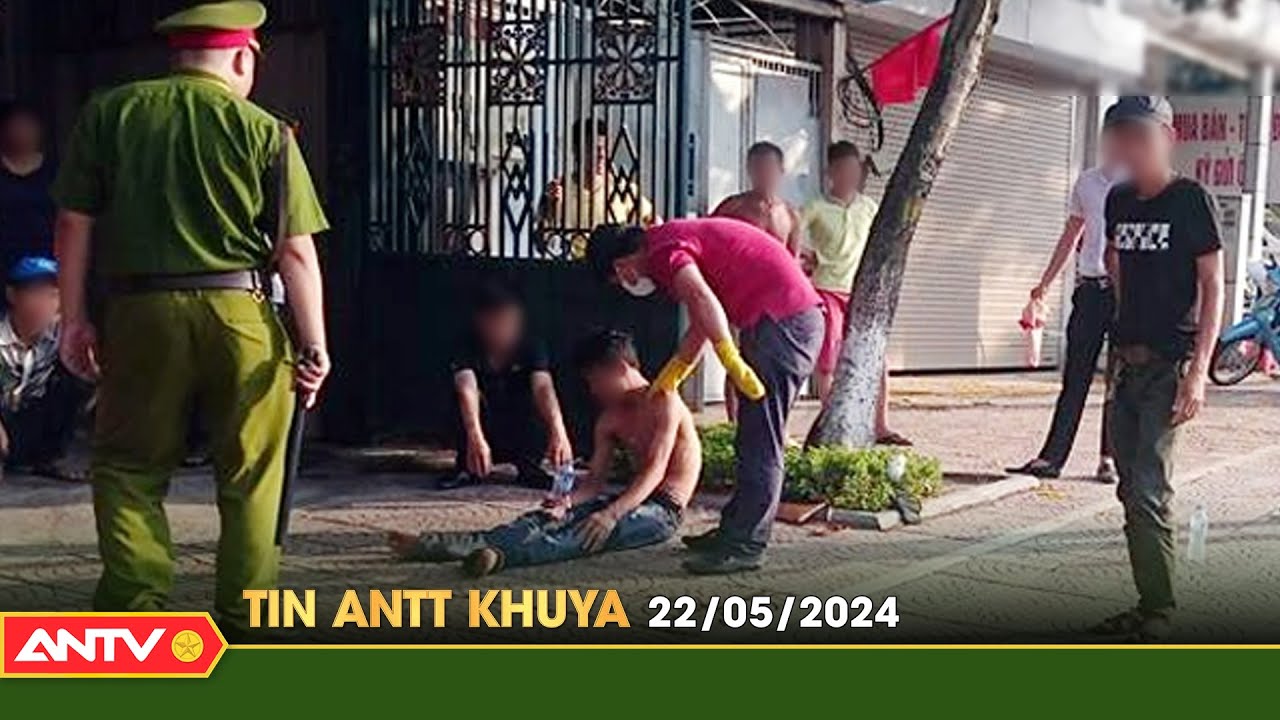 Tin tức an ninh trật tự nóng, thời sự Việt Nam mới nhất 24h khuya ngày 22/5 | ANTV