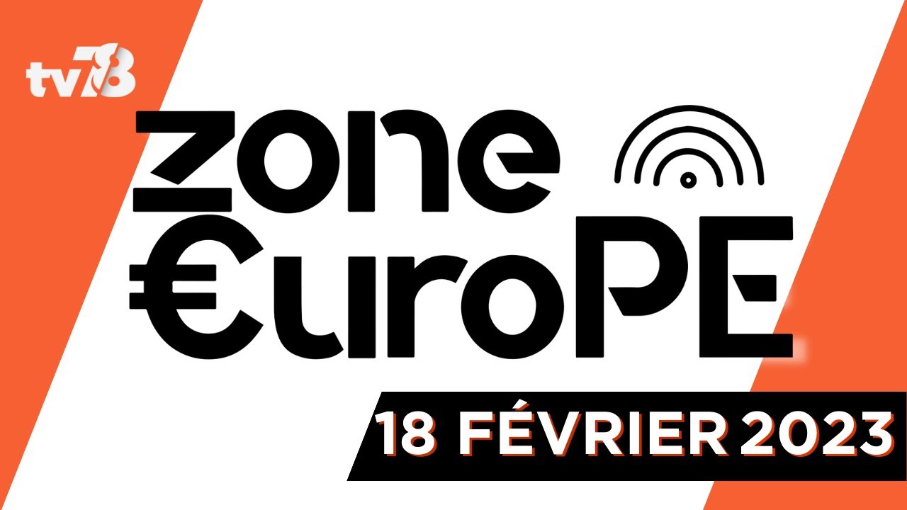 Zone Europe. 18 février 2023