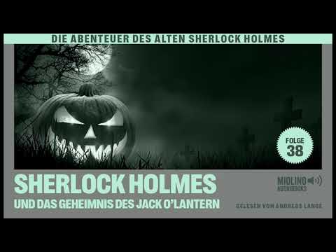 Der alte Sherlock Holmes | Folge 38: Sherlock Holmes und das Geheimnis des Jack O'Lantern (Hörbuch)