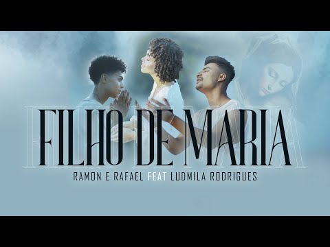 Ramon e Rafael – Filho de Maria (Feat Ludmila Rodrigues)