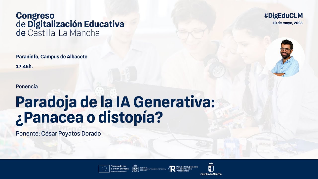 #DigEduCLM: 11 Paraninfo - 17:45h - Paradoja de la IA Generativa, César Poyatos Dorado
