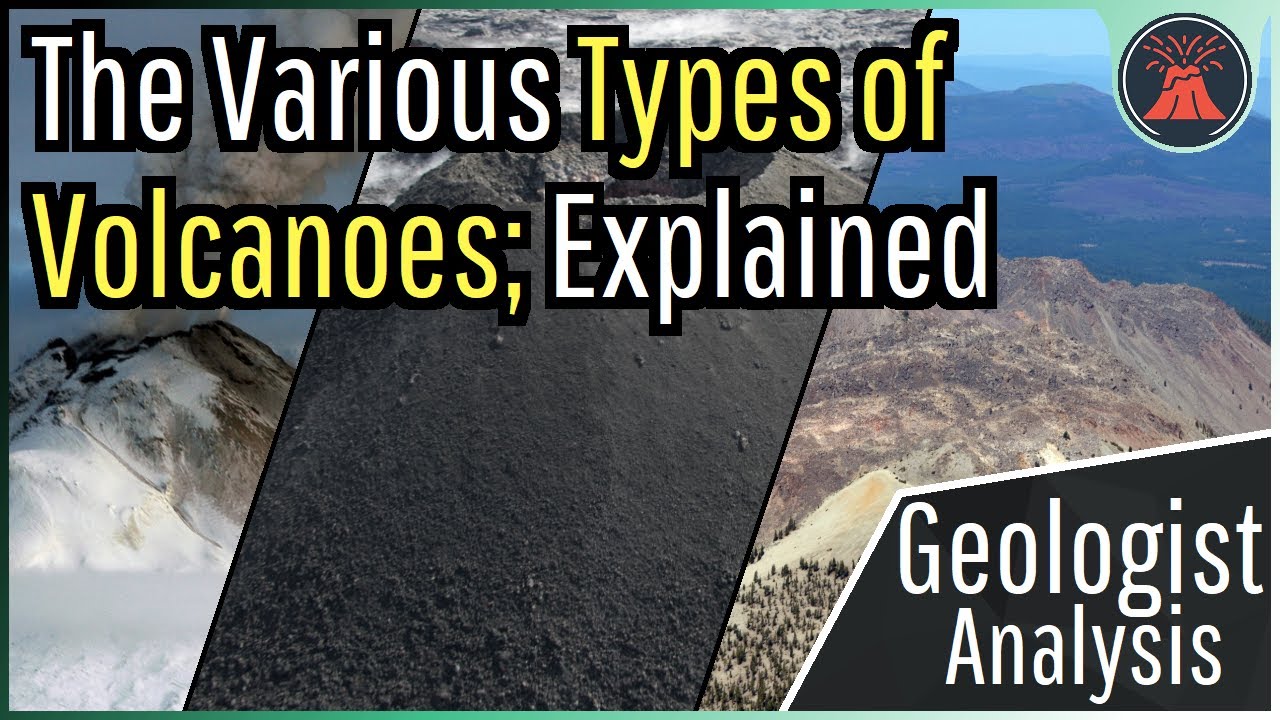 The Varying Types of Volcanoes; A Volcanologist's Guide