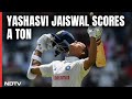 Jaiswal Century Today | Yashasvi Jaiswal Brings Up Ton With Massive Six Against England