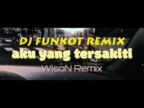 Dj aku yang tersakiti funkot remix FULL BASS - Judika - WisoN Remix
