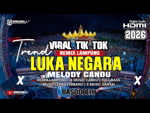 🔴⏩REMIX LAMPUNG TERBARU 2026‼️LUKA NEGARA FULL BASS MUSIC VIRAL TIK TOK PALING ASIK TRENDING SANTAI