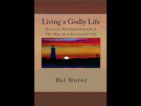 &quot;Living a Godly Life&quot; by Hal Moroz ...

Is a New Book from Judge Hal Moroz, author of &quot;The New Knighthood&quot; ...

A Book of Hope ...
A Book of Inspiration ...
A Book that is Guaranteed To Change Your Life ...

&quot;Living a Godly Life: Discover Personal Growth &amp; The Way to a Successful Life &quot; by Hal Moroz

You may be searching for personal growth or joy or success, or all three. But, no matter where you are in life, this book has something for you! 

If you read and apply its principles, it will change your life!