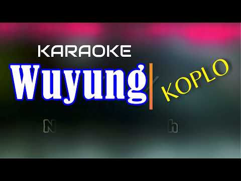 Karaoke Wuyung KOPLO-NADA RENDAH