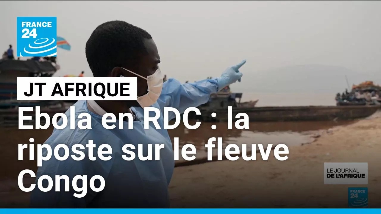 Ebola en RDC : la riposte sur le fleuve Congo • FRANCE 24