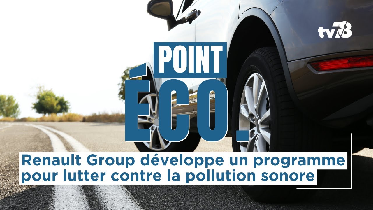 Point Éco : Renault Group développe un programme pour lutter contre la pollution sonore