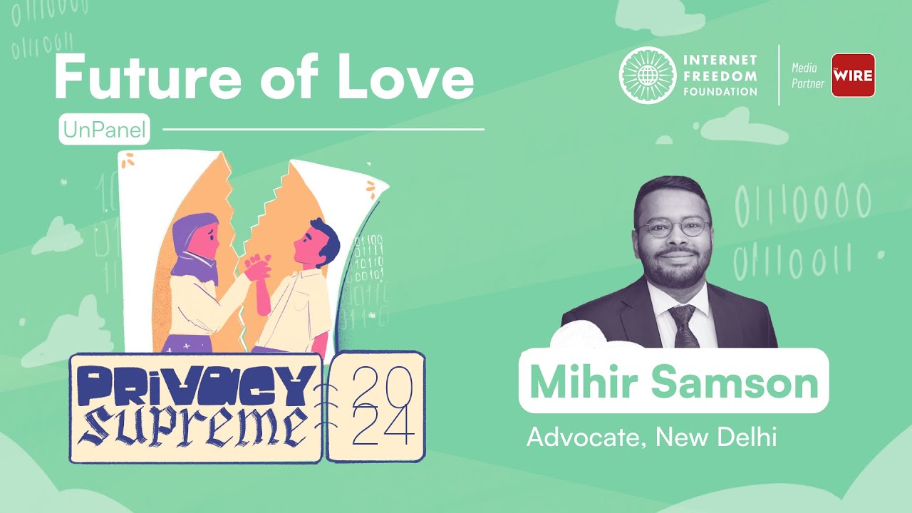 UnPanel: Future of Love | Adv. Mihir Samson @ #PrivacySupreme