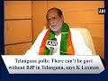 TS polls: There can’t be govt without BJP in Telangana, says K Laxman
