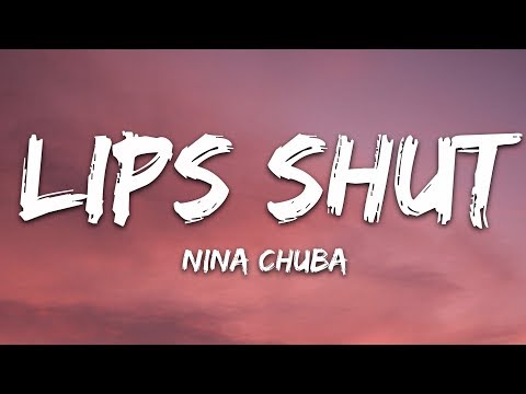 Nina Chuba - Lips Shut (Lyrics)