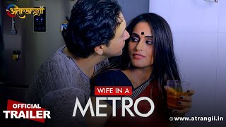 Wife In Metro (2022) Atrangii Hindi Web Series Trailer