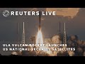 LIVE: ULA Vulcan rocket launches US national security satellites | REUTERS